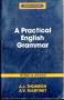 "A Practical English Grammar" by A.J. Thomson, A.V. Martinet
